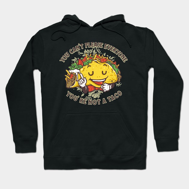 Taco You Can t Please Everyone Hoodie by Mako Design 